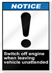 Switch Off Engine When Leaving Vehicle Unattended Notice Signs