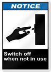 Switch Off When Not In Use Notice Signs