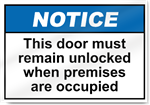 This Door Must Remain Unlocked When Premises Are Occupied Notice Signs