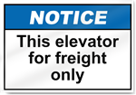 This Elevator For Freight Only Notice Signs