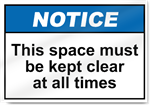 This Space Must Be Kept Clear At All Times Notice Signs