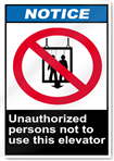 Unauthorized Persons Not To Use This Elevator Notice Signs