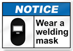 Wear A Welding Mask Notice Signs