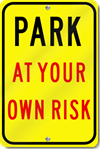 Park At Your Own Risk Sign 