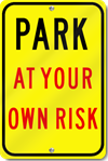 Park At Your Own Risk Sign