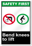 Bend Knees To Lift Safety First Sign