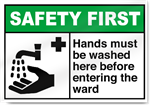 Hands Must Be Washed Here Before Entering The Ward Safety First Signs