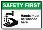 Hands Must Be Washed Here Safety First Signs