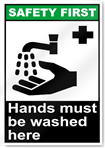 Hands Must Be Washed Here Safety First Sign