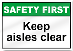 Keep Aisles Clear Safety First Sign