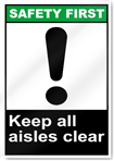 Keep All Aisles Clear Safety First Sign
