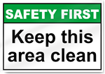 Keep This Area Clean Safety First Sign