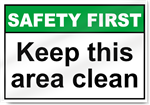 Keep This Area Clean Safety First Signs