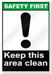 Keep This Area Clean Safety First Sign