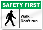 Walk... Don'T Run Safety First Sign