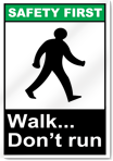 Walk... Don'T Run Safety First Signs