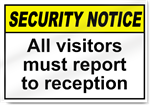 All Visitors Must Report To Reception Security Sign