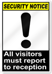 All Visitors Must Report To Reception Security Signs