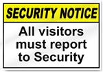 All Visitors Must Report To Security Security Sign
