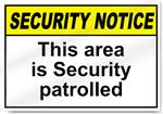 This Area Is Security Patrolled Security Signs