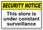 This Store Is Under Constant Surveillance Security Signs