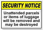 Unattended Parcels Or Items Of Luggage Will Be Removed Security Signs