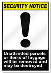 Unattended Parcels Or Items Of Luggage Will Be Removed Security Signs