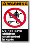 Do Not Leave Children Unattended In Carts Warning Signs