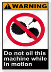 Do Not Oil This Machine While In Motion Warning Signs