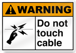 Do Not Touch Cable Warning Sign