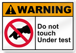 Do Not Touch Under Test Warning Signs