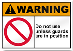 Do Not Use Unless Guards Are In Position Warning Signs