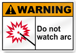 Do Not Watch Arc Warning Sign