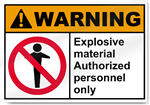 Explosive Material Authorized Personnel Only Warning Signs