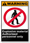 Explosive Material Authorized Personnel Only Warning Signs