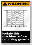 Isolate This Machine Before Removing Guads Warning Signs