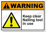 Keep Clear Nailing Tool In Use Warning Signs