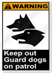 Keep Out Guard Dogs On Patrol Warning Signs