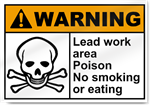 Lead Work Area Poison No Smoking Or Eating Warning Signs