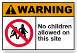 No Children Allowed On This Site Warning Signs