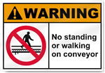 No Standing Or Walking On Conveyor Warning Signs