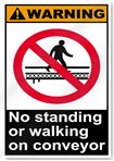 No Standing Or Walking On Conveyor Warning Signs