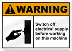 Switch Off Electrical Supply Before Working On This Machine Warning Signs