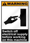 Switch Off Electrical Supply Before Workin On This Machine Warning Signs