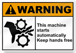 This Machine Starts Automatically Keep Hands Free Warning Signs