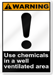 Use Chemicals In A Well Ventilated Area Warning Signs